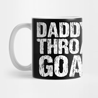 Daddy'S Throat Goat Funny Sexy Adult Distressed Profanity Mug